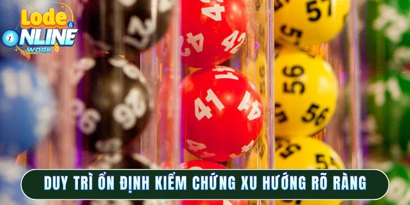Duy trì ổn định kiểm chứng xu hướng rõ ràng