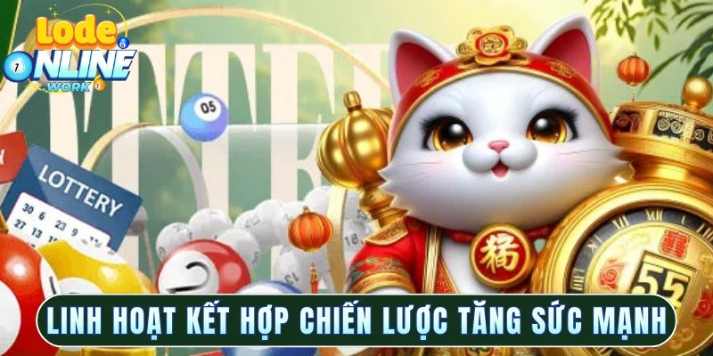 Linh hoạt kết hợp chiến lược tăng sức mạnh