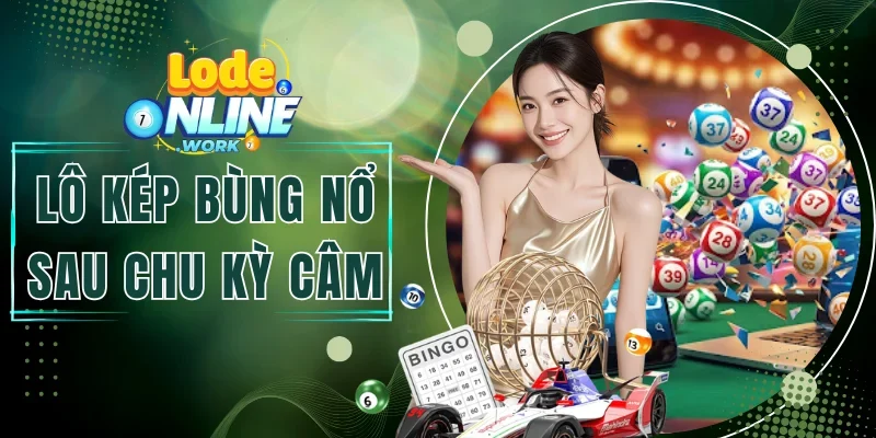 Lô Kép Bùng Nổ Sau Chu Kỳ Câm Và Mẹo Chặn Cầu Đỉnh Cao