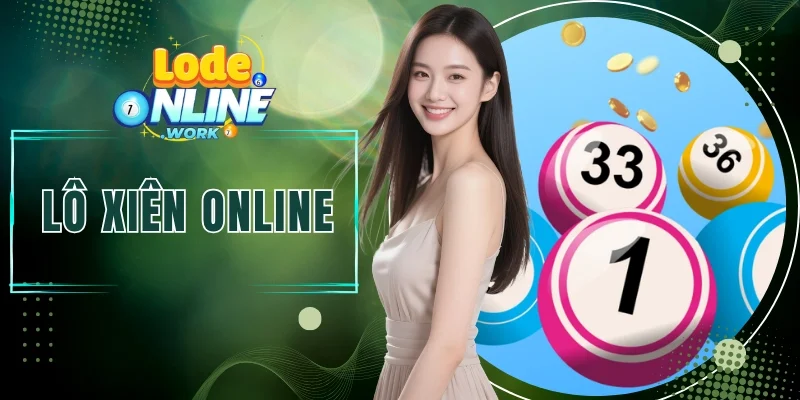 Lô Xiên Online - Cơ Hội Đầu Tư Kiếm Lời Cực Khủng