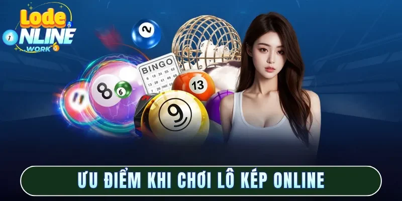 Ưu điểm khi chơi lô kép online